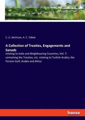 C U Aitchison, A C Talbot, C. U. Aitchison, A. C. Talbot - Collection of Treaties, Engagements and Sanads, Häftad