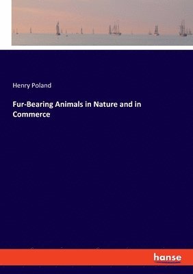 Fur-Bearing Animals in Nature and in Commerce 1