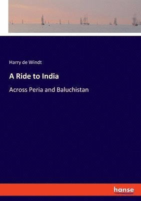 Harry de Windt, Harry De Windt - Ride to India, Häftad