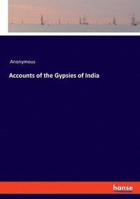 bokomslag Accounts of the Gypsies of India