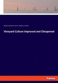 bokomslag Vineyard Culture Improved and Cheapened