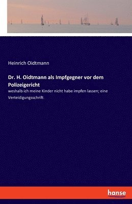 bokomslag Dr. H. Oidtmann als Impfgegner vor dem Polizeigericht