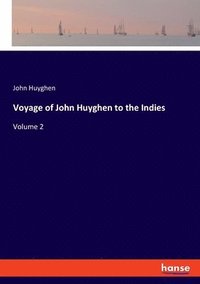 bokomslag Voyage of John Huyghen to the Indies