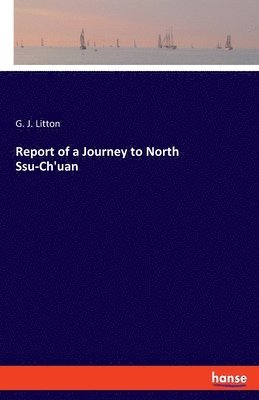 Report of a Journey to North Ssu-Ch'uan 1