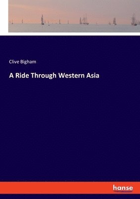 A Ride Through Western Asia 1