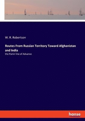 Routes From Russian Territory Toward Afghanistan and India 1