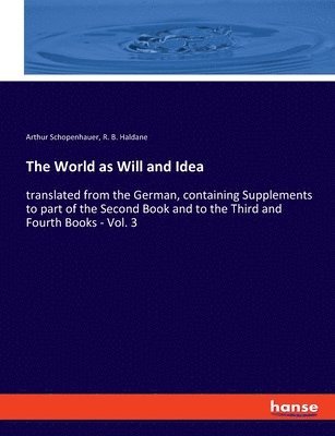 Arthur Schopenhauer, R B Haldane - World as Will and Idea, Häftad