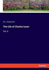 bokomslag The Life of Charles Lever