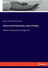 bokomslag Visions of the Beyond by a Seer of Today