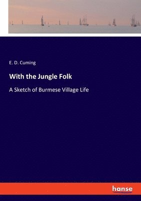 Edward William Dirom Cuming, E. D. Cuming - With the Jungle Folk, Häftad