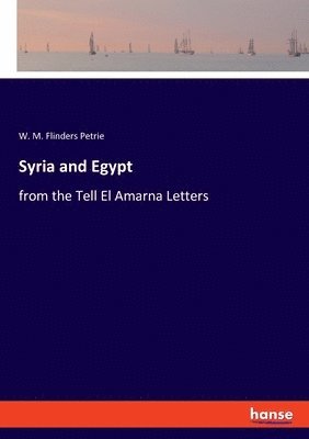W M Flinders Petrie, W. M. Flinders Petrie - Syria and Egypt, Häftad
