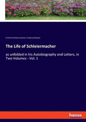 The Life of Schleiermacher 1