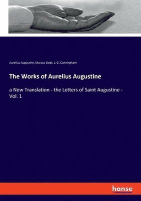 bokomslag The Works of Aurelius Augustine