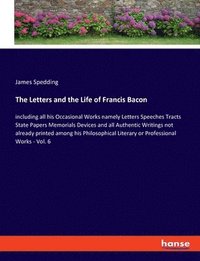 bokomslag The Letters and the Life of Francis Bacon