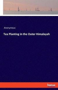 bokomslag Tea Planting in the Outer Himalayah