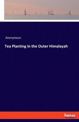 Tea Planting in the Outer Himalayah 1