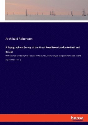Archibald Robertson - A Topographical Survey of the Great Road From London to Bath and Bristol, Häftad