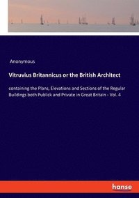 bokomslag Vitruvius Britannicus or the British Architect