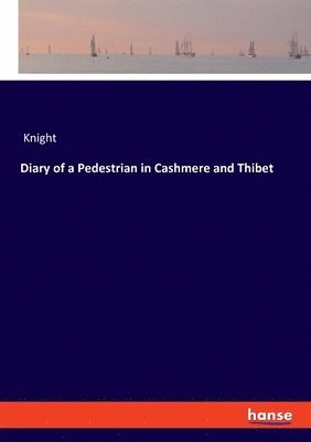 Knight - Diary of a Pedestrian in Cashmere and Thibet, Häftad