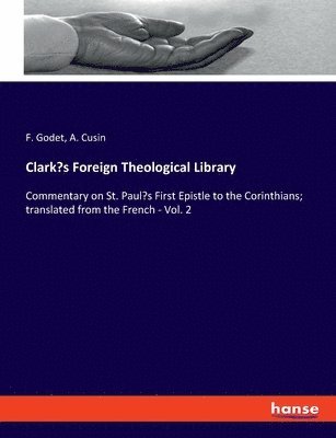 F Godet, A Cusin, F. Godet, A. Cusin - Clark's Foreign Theological Library, Häftad
