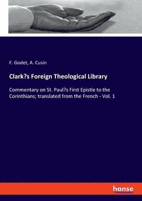 F Godet, A Cusin, F. Godet, A. Cusin - Clark's Foreign Theological Library, Häftad