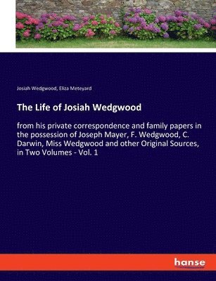 The Life of Josiah Wedgwood 1