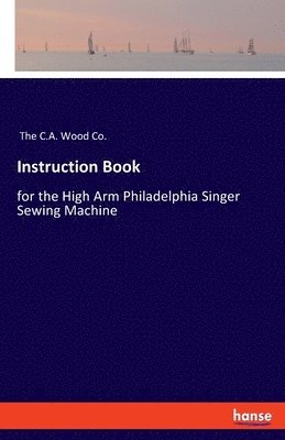 The C a Wood Co, The C.A. Wood Co., The C. A. Wood Co. - Instruction Book, Häftad