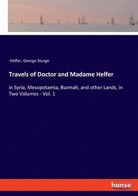 Travels of Doctor and Madame Helfer 1