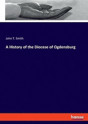 A History of the Diocese of Ogdensburg 1