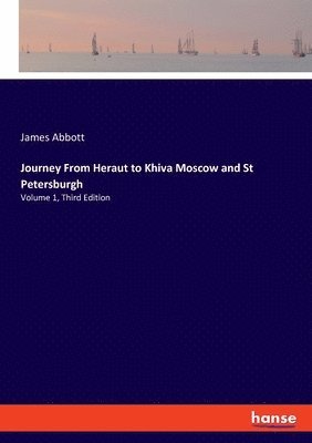 James Abbott - Journey From Heraut to Khiva Moscow and St Petersburgh, Häftad