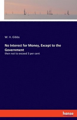 No Interest for Money, Except to the Government 1