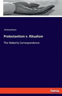 bokomslag Protestantism v. Ritualism