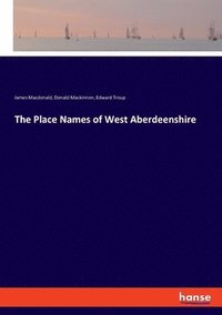 bokomslag The Place Names of West Aberdeenshire