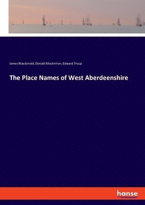 bokomslag The Place Names of West Aberdeenshire