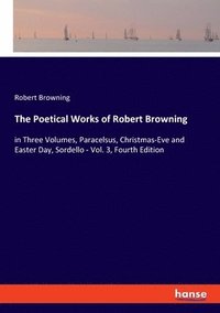 bokomslag The Poetical Works of Robert Browning