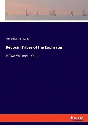 Bedouin Tribes of the Euphrates 1