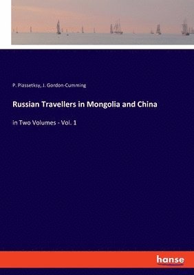 Russian Travellers in Mongolia and China 1