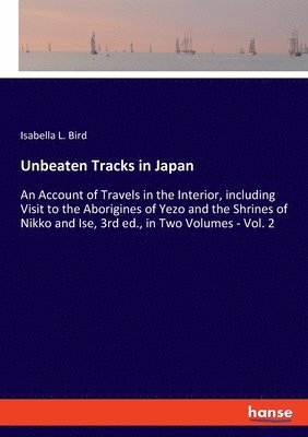 Isabella L Bird - Unbeaten Tracks in Japan, Häftad