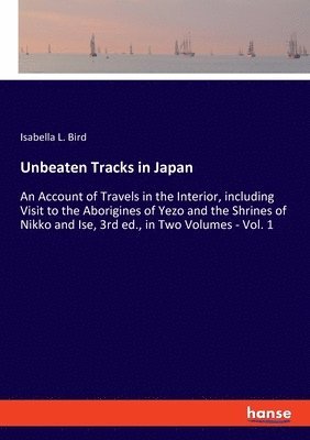 Isabella L Bird - Unbeaten Tracks in Japan, Häftad