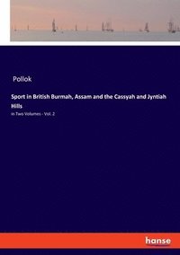 bokomslag Sport in British Burmah, Assam and the Cassyah and Jyntiah Hills
