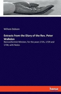 bokomslag Extracts from the Diary of the Rev. Peter Walkden