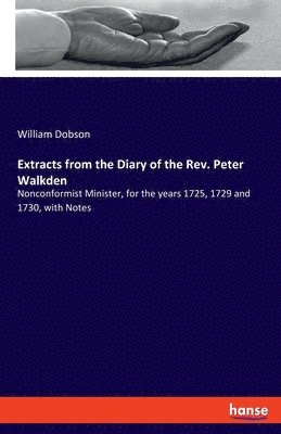 Extracts from the Diary of the Rev. Peter Walkden 1