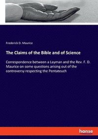 bokomslag The Claims of the Bible and of Science