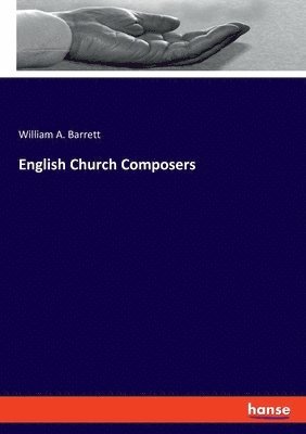 William Alexander Barrett - English Church Composers, Häftad