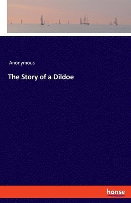 bokomslag Story of a Dildoe