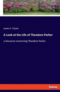 bokomslag A Look at the Life of Theodore Parker