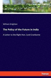 bokomslag The Policy of the Future in India