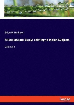 Miscellaneous Essays relating to Indian Subjects 1