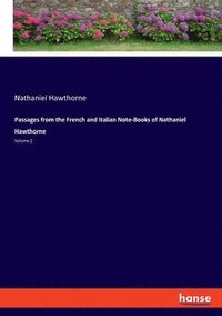 bokomslag Passages from the French and Italian Note-Books of Nathaniel Hawthorne