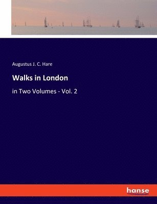 Walks in London: in Two Volumes - Vol. 2 1